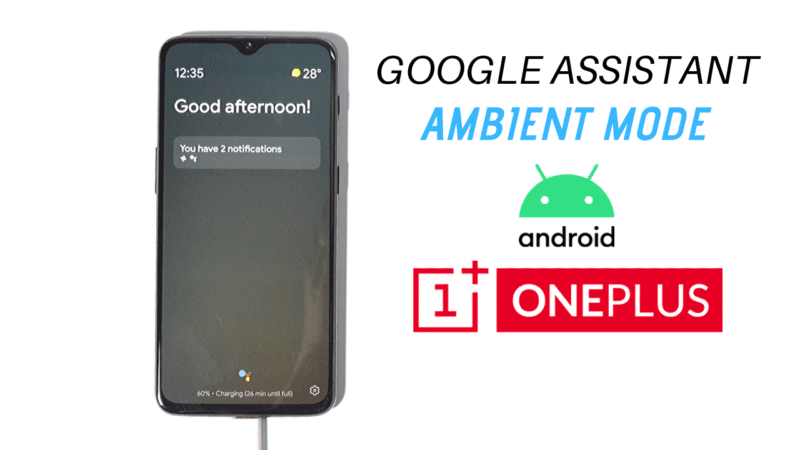 Google Assistant Ambient Mode is Rolling Out To OnePlus Smartphones
