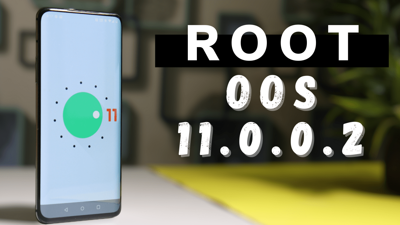 How to Root Oneplus 7 Series running OxygenOS 11.0.0.2