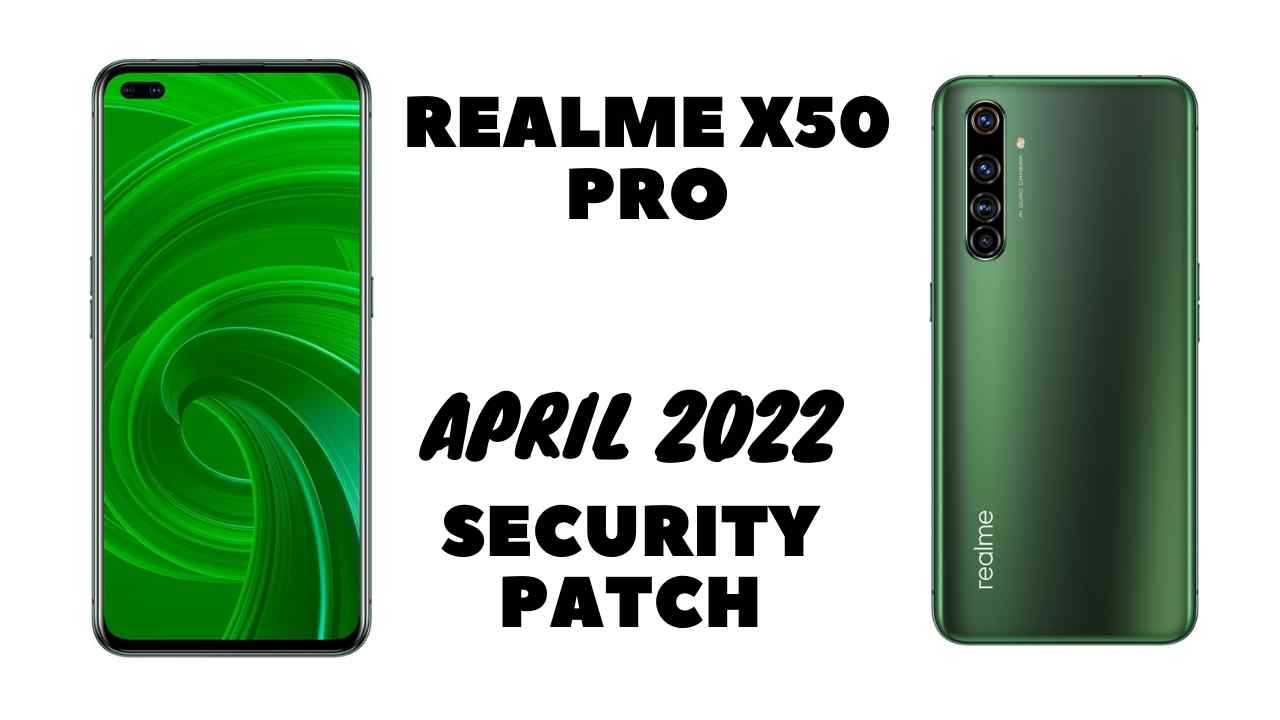 Realme X50 Pro Software Update for April 2022 Android Security Patch