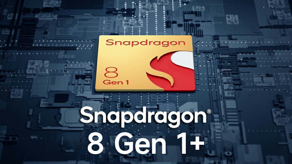 Snapdragon 8 Gen 1 Plus is Launching this May month – Available for devices from June