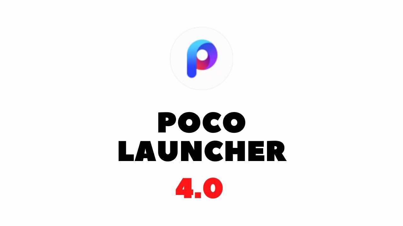 Poco Launcher Update 4.0 Comes with New Features – Download APK Now