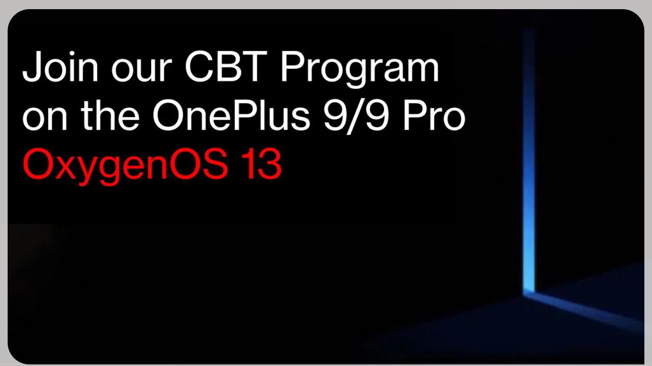 OxygenOS 13 Closed Beta Recruitment is started for  Oneplus 9 & 9 Pro India Users – Apply Here