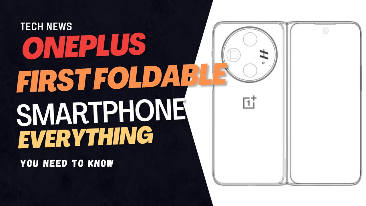 OnePlus First Foldable Smartphone With Hasselblad Camera – Everything you need to Know