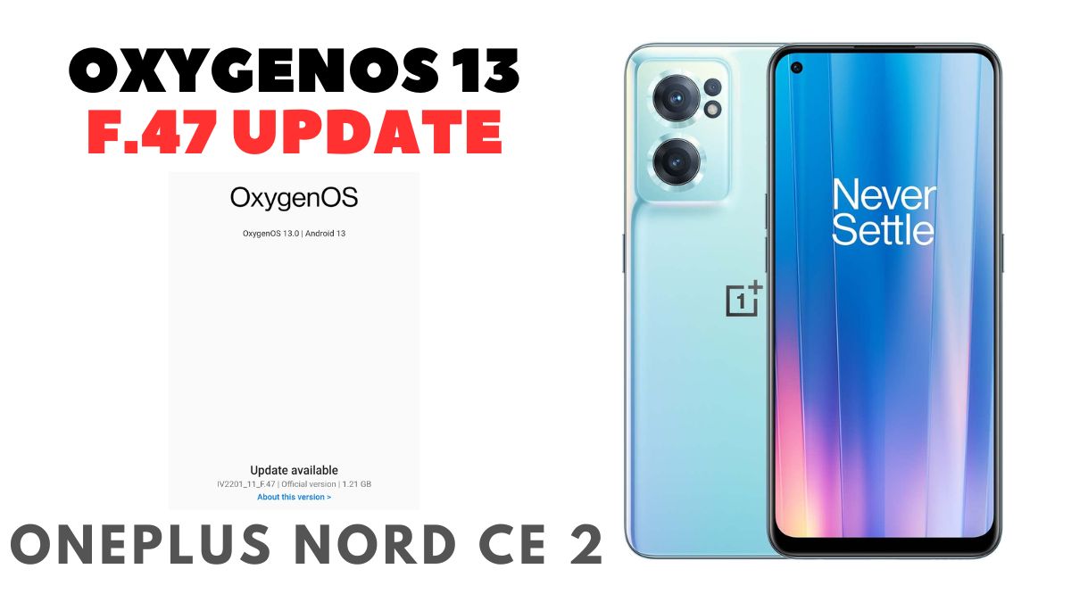 oxygenos 13 f.47 update oneplus nord ce 2