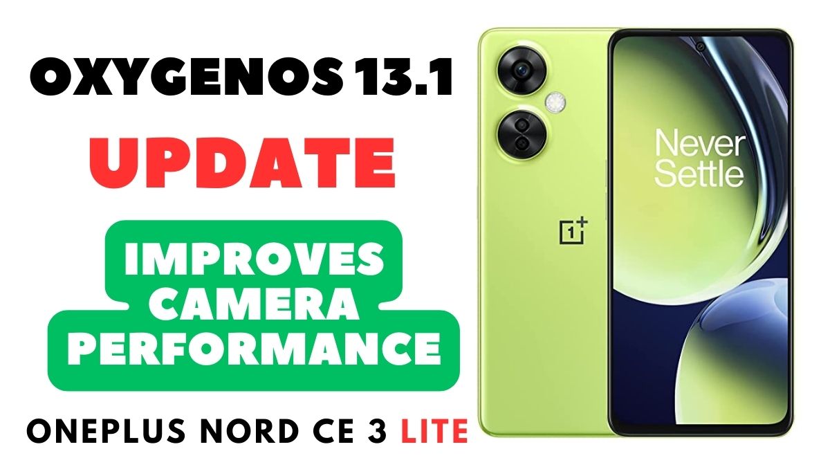 OnePlus Nord CE 3 Lite Receives New Update OxygenOS 13.1.0.530: Enhanced Charging, System Stability, and Camera Performance