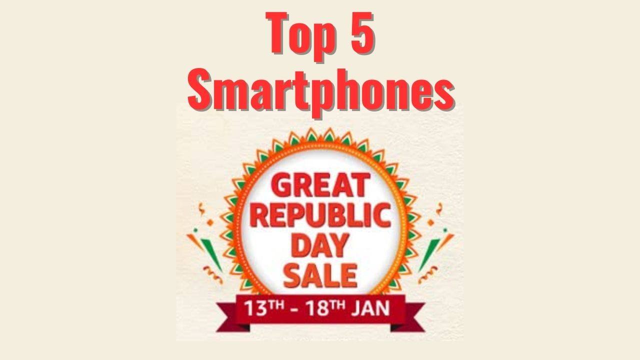 Top 5 Smartphones Amazon Great Republic day sale
