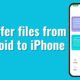 Transfer files from Android to iPhone